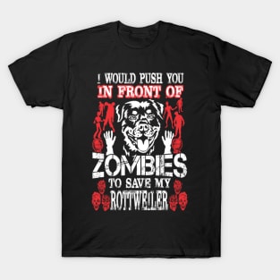 I Push You In Front Of Zombies To Save My Rottweiler T-Shirt